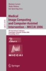 Image for Medical Image Computing and Computer-Assisted Intervention - MICCAI 2006: 9th International Conference, Copenhagen, Denmark, October 1-6, 2006, Proceedings, Part II