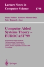 Image for Computer aided systems theory - EUROCAST&#39;99: a selection of papers from the 7th International Workshop on Computer Aided Systems Theory, Vienna, Austria, September 29 - October 2, 1999 : proceedings