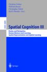 Image for Spatial Cognition III: Routes and Navigation, Human Memory and Learning, Spatial Representation and Spatial Learning