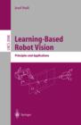 Image for Learning-Based Robot Vision: Principles and Applications