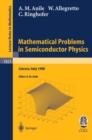 Image for Mathematical problems in semiconductor physics: lectures given at the C.I.M.E. summer school held in Cetraro Italy, July 15-22, 1998