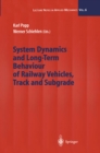 Image for System Dynamics and Long-Term Behaviour of Railway Vehicles, Track and Subgrade