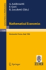 Image for Mathematical Economics: Lectures given at the 2nd 1986 Session of the Centro Internazionale Matematico Estivo (C.I.M.E.) held at Montecatini Terme, Italy, June 25 - July 3, 1986 : 1330
