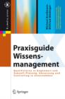 Image for Praxisguide Wissensmanagement: Qualifizieren in Gegenwart und Zukunft. Planung, Umsetzung und Controlling in Unternehmen