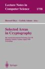 Image for Selected areas in cryptography: 6th Annual International Workshop, SAC&#39;99, Kingston, Ontario, Canada, August 9-10, 1999 : proceedings