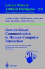 Image for Gesture-based communication in human-computer interaction: 5th International Gesture Workshop (GW 2003), Genova, Italy April 15-17, 2003 : selected revised papers