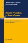 Image for Minimal Projections in Banach Spaces: Problems of Existence and Uniqueness and their Application