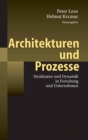Image for Architekturen und Prozesse: Strukturen und Dynamik in Forschung und Unternehmen