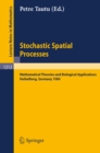 Image for Stochastic Spatial Processes: Mathematical Theories and Biological Applications