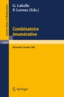 Image for Combinatoire Enumerative: Proceedings of the &amp;quote;colloque De Combinatoire Enumerative&amp;quote;, Held at Universite Du Quebec a Montreal, May 28 - June 1, 1985