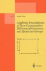 Image for Algebraic Foundations of Non-Commutative Differential Geometry and Quantum Groups