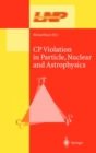 Image for CP Violation in Particle, Nuclear, and Astrophysics