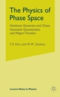 Image for Physics of Phase Space: Nonlinear Dynamics and Chaos, Geometric Quantization,and Wigner Function