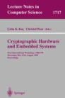 Image for Cryptographic hardware and embedded systems: First International Workshop, CHES&#39;99, Worchester, MA, USA August 1999 : proceedings