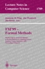 Image for FM&#39;99 - Formal Methods: World Congress on Formal Methods in the Development of Computing Systems, Toulouse, France, September 20-24, 1999 Proceedings, Volume II