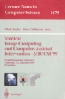 Image for Medical Image Computing and Computer-Assisted Intervention- MICCAI&#39;99: Second International Conference, Cambridge, UK, September 19-22, 1999, Proceedings