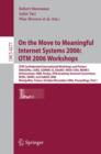 Image for On the Move to Meaningful Internet Systems 2006: OTM 2006 Workshops : OTM Confederated International Conferences and Posters, AWeSOMe, CAMS,COMINF,IS,KSinBIT,MIOS-CIAO,MONET,OnToContent,ORM,PerSys,OTM