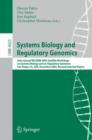 Image for Systems Biology and Regulatory Genomics : Joint Annual RECOMB 2005 Satellite Workshops on Systems Biology and on Regulatory Genomics, San Diego, CA, USA, December 2-4, 2005, Revised Selected Papers