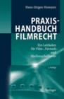 Image for Praxishandbuch Filmrecht: Ein Leitfaden fur Film-, Fernseh- und Medienschaffende