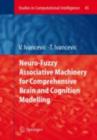 Image for Neuro-fuzzy associative machinery for comprehensive brain and cognition modelling