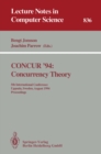 Image for CONCUR &#39;94: Concurrency Theory: 5th International Conference, Uppsala, Sweden, August 22 - 25, 1994. Proceedings : 835