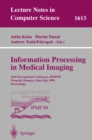 Image for Information processing in medical imaging: 16th International Conference, IPMI&#39;99 Visegrad, Hungary, June 28 - July 2, 1999 proceedings