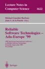 Image for Reliable software technologies - Ada-Europe &#39;99: 1999 Ada-Europe International Conference on Reliable Software Technologies, Santander, Spain, June 1999 : proceedings : 1622