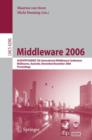 Image for Middleware 2006 : ACM/IFIP/USENIX 7th International Middleware Conference, Melbourne, Australia, November 27 - December 1, 2006, Proceedings
