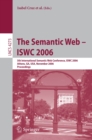 Image for The semantic web - ISWC 2006: 5th International Semantic Web Conference, ISWC 2006, Athens GA, USA, November 5-9, 2006 ; proceedings