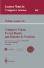 Image for Computer Vision, Virtual Reality and Robotics in Medicine: First International Conference, CVRMed &#39;95, Nice, France, April 3 - 6, 1995. Proceedings