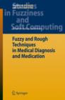 Image for Fuzzy and rough techniques in medical diagnosis and medication