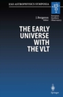Image for Early Universe with the VLT: Proceedings of the ESO Workshop Held at Garching, Germany, 1-4 April 1996