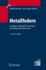 Image for Metallfedern: Grundlagen, Werkstoffe, Berechnung, Gestaltung Und Rechnereinsatz