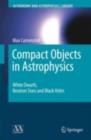 Image for Compact Objects in Astrophysics: White Dwarfs, Neutron Stars and Black Holes