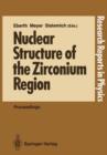 Image for Nuclear Structure of the Zirconium Region : Proceedings of the International Workshop, Bad Honnef, Fed. Rep. of Germany, April 24–28, 1988