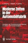 Image for Moderne Zeiten in der Automobilfabrik : Strategien der Produktionsmodernisierung im Lander- und Konzernvergleich