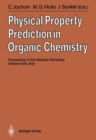 Image for Physical Property Prediction in Organic Chemistry : Proceedings of the Beilstein Workshop, 16-20th May, 1988, Schloss Korb, Italy