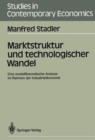 Image for Marktstruktur und technologischer Wandel : Eine modelltheoretische Analyse im Rahmen der Industrieokonomik