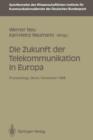 Image for Die Zukunft der Telekommunikation in Europa : Proceedings der internationalen Konferenz „Die Zukunft der Telekommunikation in Europa“ Bonn, 14.–15. 11. 1988