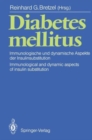 Image for Diabetes Mellitus : Immunologische und Dynamische Aspekte der Insulinsubstitution / Immunological and Dynamic Aspects of Insulin Substitution