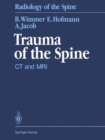 Image for Trauma of the Spine : Computed Tomography and Magnetic Resonance Imaging