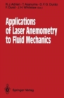 Image for Applications of Laser Anemometry to Fluid Mechanics : 4th International Symposium, Lisbon, Portugal, 11-14 July 1988