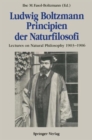 Image for Ludwig Boltzmann Principien der Naturfilosofi : Lectures on Natural Philosophy 1903-1906