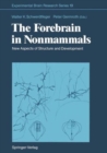 Image for The Forebrain in Nonmammals : New Aspects of Structure and Development