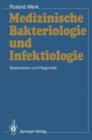 Image for Medizinische Bakteriologie und Infektiologie : Basiswissen und Diagnostik
