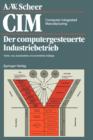Image for CIM Computer Integrated Manufacturing : Der computergesteuerte Industriebetrieb