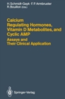 Image for Calcium-regulating Hormones, Vitamin D Metabolites and Cyclic AMP Assays and Their Clinical Application