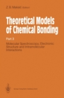 Image for Theoretical Models of Chemical Bonding : Pt. 3 : Molecular Spectroscopy, Electronic Structure and Intramolecular Interactions