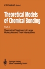 Image for Theoretical Models of Chemical Bonding : Pt. 4 : Theoretical Treatment of Large Molecules and Their Interactions