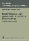 Image for Marktstruktur und gesamtwirtschaftliche Entwicklung : Proceedings des Workshops „Marktstruktur und gesamtwirtschaftliche Entwicklung“, Augsburg, 5.–7. April 1989